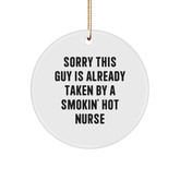 Funny Nurse Gifts, Sorry This Guy Is Already Taken By A Smokin' Hot Nurse Circle Ornament, Christmas Unique Gifts from Men to Women, Friends, Coworkers, and Family - Image 1